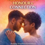 Relationships, Honor & Connection: Life Manual Series Volume 8