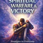 Spiritual Warfare & Victory: Life Manual Series Volume 9